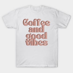 Coffee and good vibes T-Shirt